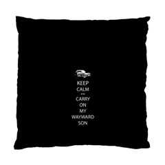 Keep Calm And Carry On My Wayward Son Standard Cushion Case (one Side)  by TheFandomWard