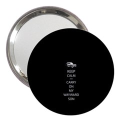 Keep Calm And Carry On My Wayward Son 3  Handbag Mirrors by TheFandomWard