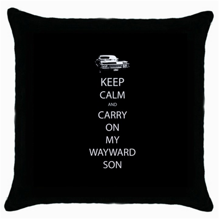 Keep Calm and Carry On My Wayward Son Black Throw Pillow Case