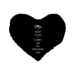 Keep Calm And Carry On My Wayward Son Standard 16  Premium Flano Heart Shape Cushion  by TheFandomWard