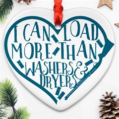 I Can Load More Than Washers And Dryers Ornament (heart) 