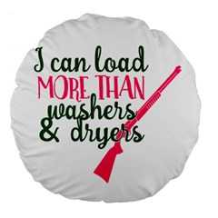 I Can Load More Than Washers And Dryers Large 18  Premium Round Cushions