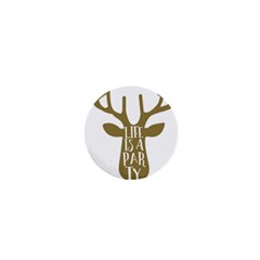 Life Is A Party Buck Deer 1  Mini Magnets