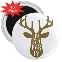 Life Is A Party Buck Deer 3  Magnets (10 Pack) 