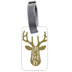 Life Is A Party Buck Deer Luggage Tags (one Side)  by CraftyLittleNodes