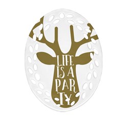 Life Is A Party Buck Deer Ornament (oval Filigree)  by CraftyLittleNodes