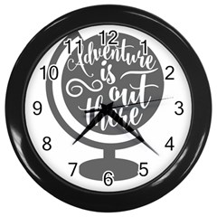 Adventure Is Out There Wall Clocks (black)