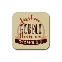 First We Gobble Then We Wobble  Rubber Coaster (square)  by CraftyLittleNodes