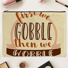 First We Gobble Then We Wobble  Cosmetic Bag (xxxl)  by CraftyLittleNodes