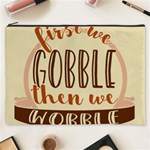 First We Gobble Then We Wobble  Cosmetic Bag (XXXL)  Front