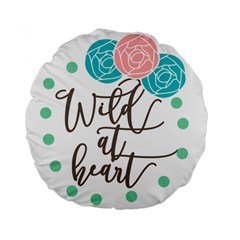 Wild At Heart Flowers Standard 15  Premium Flano Round Cushions