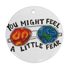 Little Fear Round Ornament (two Sides)  by northerngardens