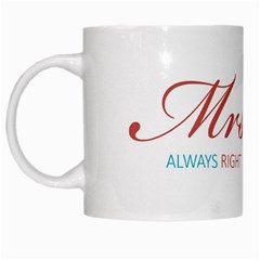 Mrs Always Right White Coffee Mug by maemae