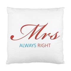 Mrs Always Right Plain Cushion Case (single Sided)  by maemae