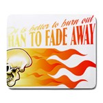 its better to burn out than to fade away Large Mousepads Front