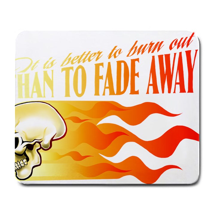 its better to burn out than to fade away Large Mousepads