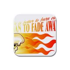 Its Better To Burn Out Than To Fade Away Rubber Square Coaster (4 Pack) 