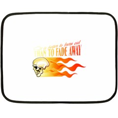 Its Better To Burn Out Than To Fade Away Fleece Blanket (mini)