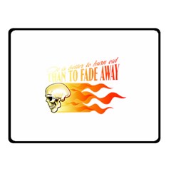 Its Better To Burn Out Than To Fade Away Fleece Blanket (small)