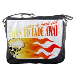 Its Better To Burn Out Than To Fade Away Messenger Bags by Zerohabanero