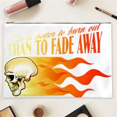 Its Better To Burn Out Than To Fade Away Cosmetic Bag (xxl)  by Zerohabanero