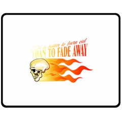 Its Better To Burn Out Than To Fade Away Double Sided Fleece Blanket (medium) 