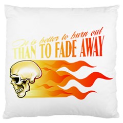 Its Better To Burn Out Than To Fade Away Standard Flano Cushion Cases (one Side) 