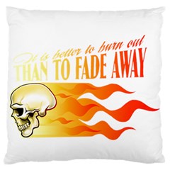 Its Better To Burn Out Than To Fade Away Large Flano Cushion Cases (one Side) 