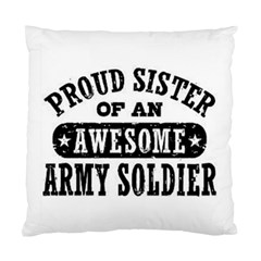 Proud Army Soldier Sister Cushion Case (single Sided)  by Bigfootshirtshop