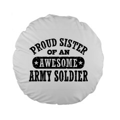 Proud Army Soldier Sister Standard 15  Premium Flano Round Cushion 