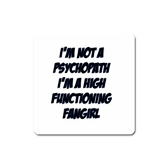 High Functioning Fangirl Square Magnet by girlwhowaitedfanstore