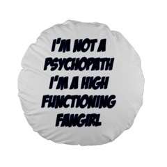 High Functioning Fangirl Standard 15  Premium Flano Round Cushions