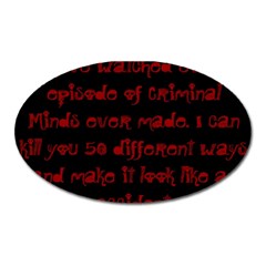 I ve Watched Enough Criminal Minds Oval Magnet by girlwhowaitedfanstore