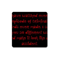 I ve Watched Enough Criminal Minds Square Magnet by girlwhowaitedfanstore