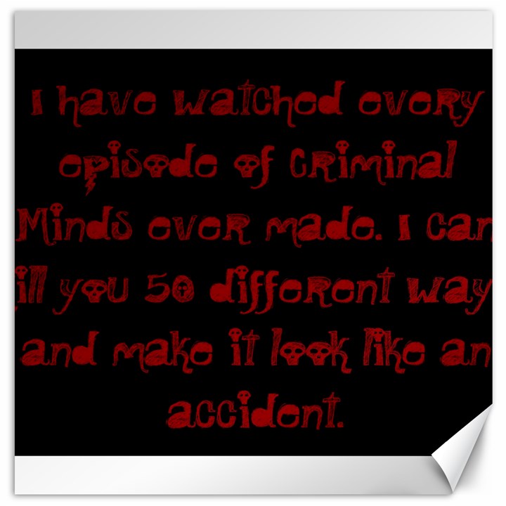 I ve Watched Enough Criminal Minds Canvas 12  x 12  