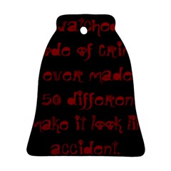 I ve Watched Enough Criminal Minds Ornament (bell)  by girlwhowaitedfanstore