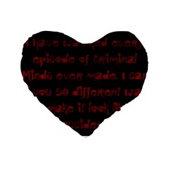 I ve Watched Enough Criminal Minds Standard 16  Premium Flano Heart Shape Cushions by girlwhowaitedfanstore