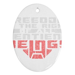 Freedom Is The Right Grunge Ornament (oval)  by justinwhitdesigns