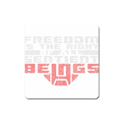 Freedom Is The Right Grunge Square Magnet by justinwhitdesigns