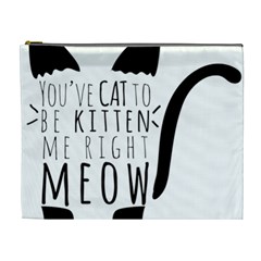 You ve Cat To Be Kitten Me Right Meow Cosmetic Bag (xl) by TanyaDraws