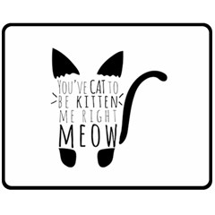 You ve Cat To Be Kitten Me Right Meow Fleece Blanket (medium) 