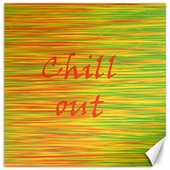 Chill out Canvas 20  x 20  