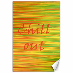 Chill out Canvas 20  x 30  