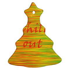 Chill out Christmas Tree Ornament (2 Sides)