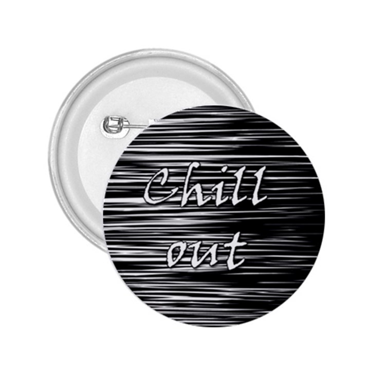 Black an white  Chill out  2.25  Buttons