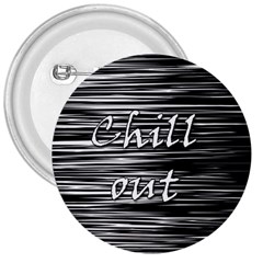 Black An White  chill Out  3  Buttons by Valentinaart