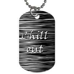 Black An White  chill Out  Dog Tag (one Side) by Valentinaart