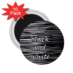 I Love Black And White 2 25  Magnets (10 Pack)  by Valentinaart