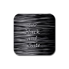 I Love Black And White Rubber Coaster (square)  by Valentinaart