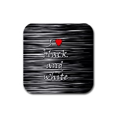 I Love Black And White 2 Rubber Square Coaster (4 Pack)  by Valentinaart